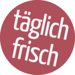 täglich frisch